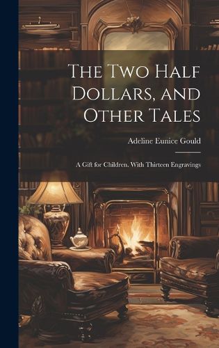 Cover image for The Two Half Dollars, and Other Tales