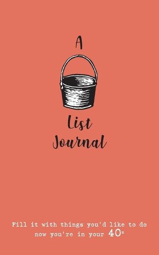 Cover image for A Bucket List Journal (for your 40s): Fill it with things you'd like to do now you're in your 40s