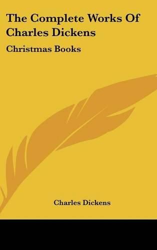 Cover image for The Complete Works of Charles Dickens: Christmas Books