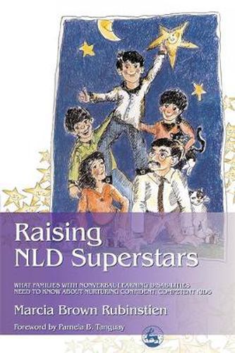 Cover image for Raising NLD Superstars: What Families with Nonverbal Learning Disabilities Need to Know about Nurturing Confident, Competent Kids