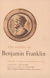 Cover image for The Papers of Benjamin Franklin, Vol. 1: Volume 1: January 6, 1706 through December 31, 1734