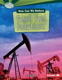 Cover image for How Can We Reduce Fossil Fuel Pollution?