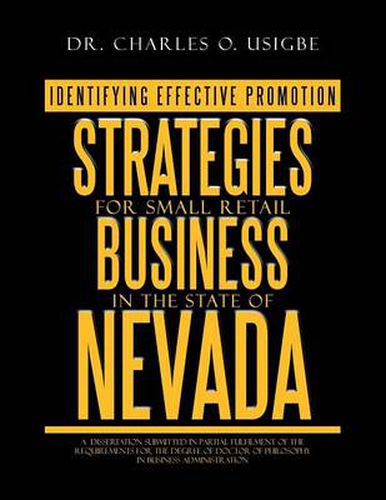 Cover image for Identifying Effective Promotion Strategies for Small Retail Business in the State of Nevada: A Dissertation Submitted in Partial Fulfilment of the Req