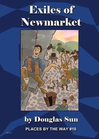 Cover image for The Exiles of Newmarket: Places by the Way #10