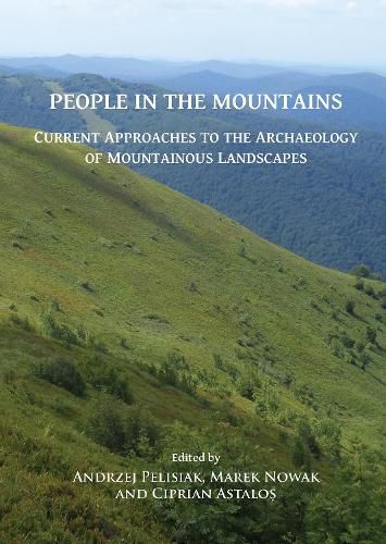 Cover image for People in the Mountains: Current Approaches to the Archaeology of Mountainous Landscapes