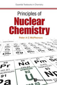 Cover image for Principles Of Nuclear Chemistry