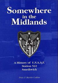 Cover image for Somewhere in the Midlands: A History of U.S.A.A.F.Station 522, Smethwick