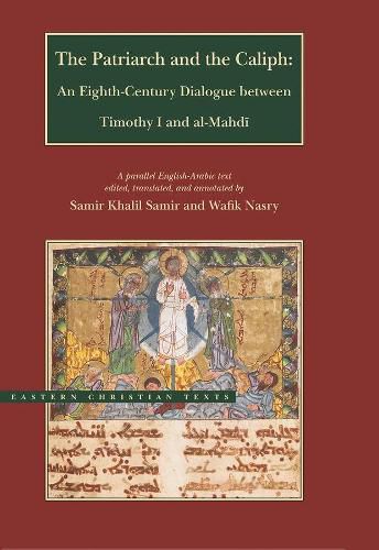 Cover image for The Patriarch and the Caliph - An Eighth-Century Dialogue between Timothy I and al-Mahdi