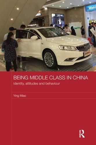 Cover image for Being Middle Class in China: Identity, Attitudes and Behaviour