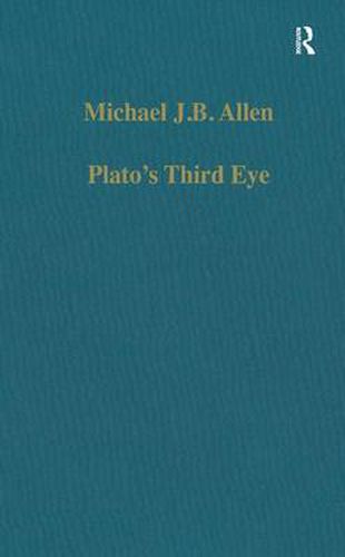 Cover image for Plato's Third Eye: Studies in Marsilio Ficino's Metaphysics and its Sources