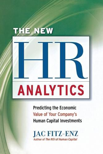 Cover image for The New HR Analytics: Predicting the Economic Value of Your Company's Human Capital Investments
