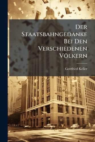 Cover image for Der Staatsbahngedanke Bei Den Verschiedenen Vlkern