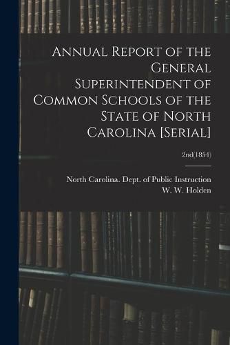 Annual Report of the General Superintendent of Common Schools of the State of North Carolina [serial]; 2nd(1854)