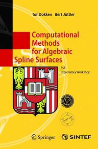 Cover image for Computational Methods for Algebraic Spline Surfaces: ESF Exploratory Workshop