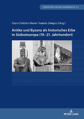 Cover image for Antike Und Byzanz ALS Historisches Erbe in Suedosteuropa Vom 19.-21. Jahrhundert