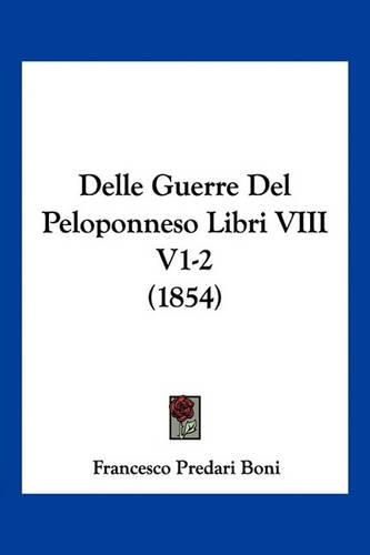 Cover image for Delle Guerre del Peloponneso Libri VIII V1-2 (1854)