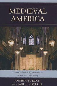 Cover image for Medieval America: Cultural Influences of Christianity in the Law and Public Policy