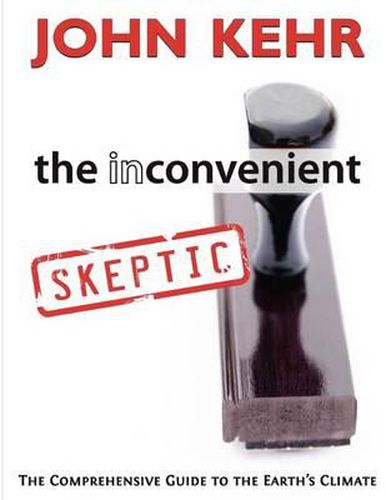 Cover image for The Inconvenient Skeptic: The Comprehensive Guide to the Earth's Climate