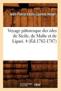 Cover image for Voyage Pittoresque Des Isles de Sicile, de Malte Et de Lipari. 4 (Ed.1782-1787)