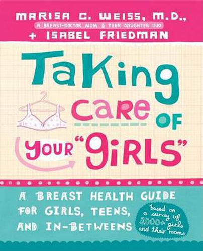 Cover image for Taking Care of Your Girls: A Breast Health Guide for Girls, Teens, and In-betweens