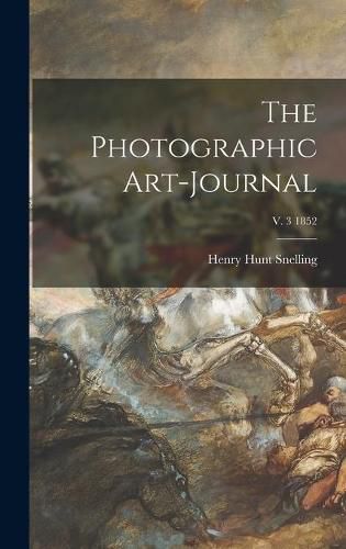 Cover image for The Photographic Art-journal; v. 3 1852