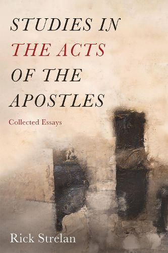 Studies in the Acts of the Apostles: Collected Essays