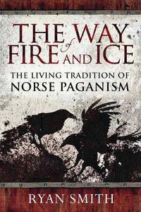 Cover image for The Way of Fire and Ice: The Living Tradition of Norse Paganism