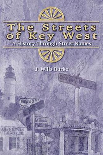 Cover image for The Streets of Key West: A History Through Street Names