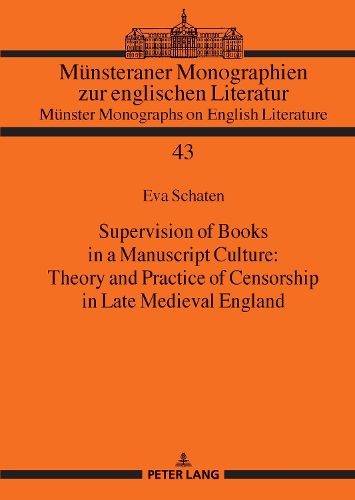 Cover image for Supervision of Books in a Manuscript Culture: Theory and Practice of Censorship in Late Medieval England