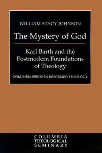Cover image for The Mystery of God: Karl Barth and the Postmodern Foundations of Theology