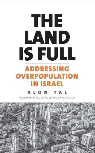 Cover image for The Land Is Full: Addressing Overpopulation in Israel