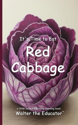 Cover image for It's Time to Eat Red Cabbage
