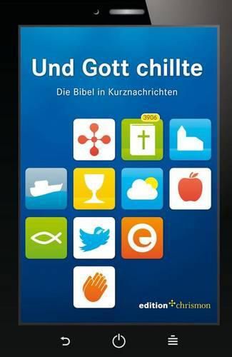 Cover image for Und Gott Chillte: Die Bibel in Kurznachrichten