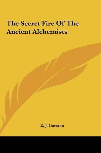 Cover image for The Secret Fire of the Ancient Alchemists