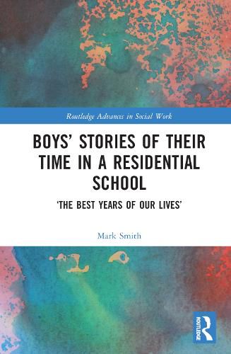 Boys' Stories of Their Time in a Residential School: 'The Best Years of Our Lives