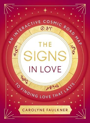 Cover image for The Signs in Love: An Interactive Cosmic Road Map to Finding Love That Lasts