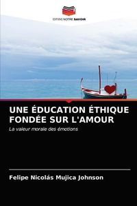 Cover image for Une Education Ethique Fondee Sur l'Amour