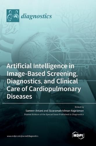 Cover image for Artificial Intelligence in Image-Based Screening, Diagnostics, and Clinical Care of Cardiopulmonary Diseases