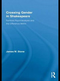 Cover image for Crossing Gender in Shakespeare: Feminist Psychoanalysis and the Difference Within
