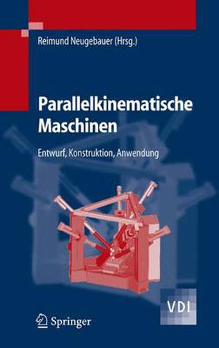 Cover image for Parallelkinematische Maschinen: Entwurf, Konstruktion, Anwendung