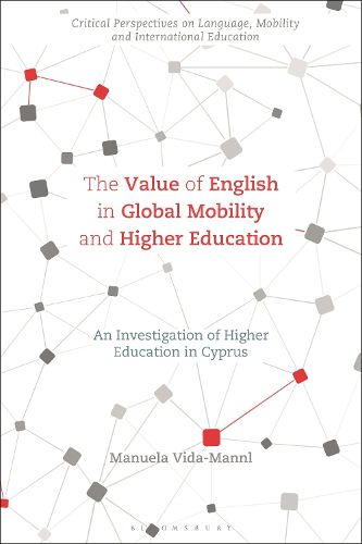 Cover image for The Value of English in Global Mobility and Higher Education: An Investigation of Higher Education in Cyprus