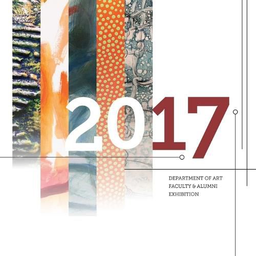 Cover image for 2017 Department of Art Faculty & Alumni Exhibition