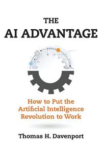 Cover image for The AI Advantage: How to Put the Artificial Intelligence Revolution to Work