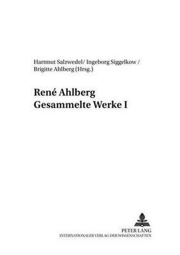 Cover image for Rene Ahlberg- Gesammelte Werke I