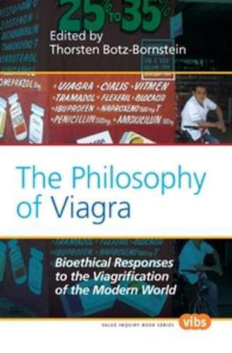 Cover image for The Philosophy of Viagra: Bioethical Responses to the Viagrification of the Modern World
