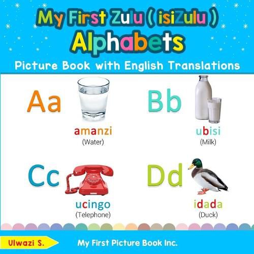 Cover image for My First Zulu ( isiZulu ) Alphabets Picture Book with English Translations: Bilingual Early Learning & Easy Teaching Zulu ( isiZulu ) Books for Kids