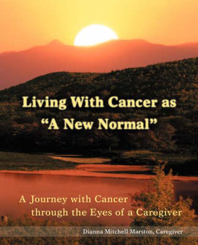 Cover image for Living With Cancer as  A New Normal: A Journey with Cancer Through the Eyes of a Caregiver