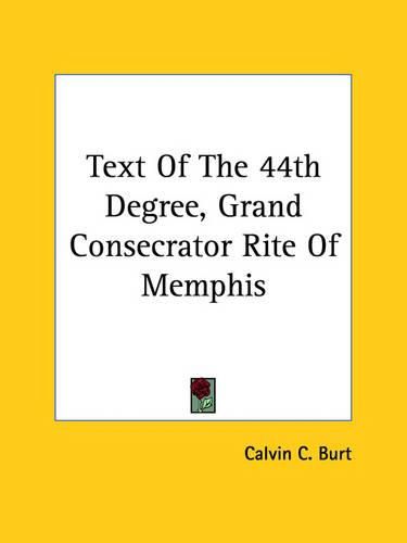 Cover image for Text of the 44th Degree, Grand Consecrator Rite of Memphis