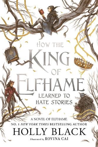 How the King of Elfhame Learned to Hate Stories (The Folk of the Air series) 