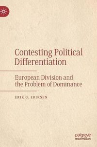 Cover image for Contesting Political Differentiation: European Division and the Problem of Dominance